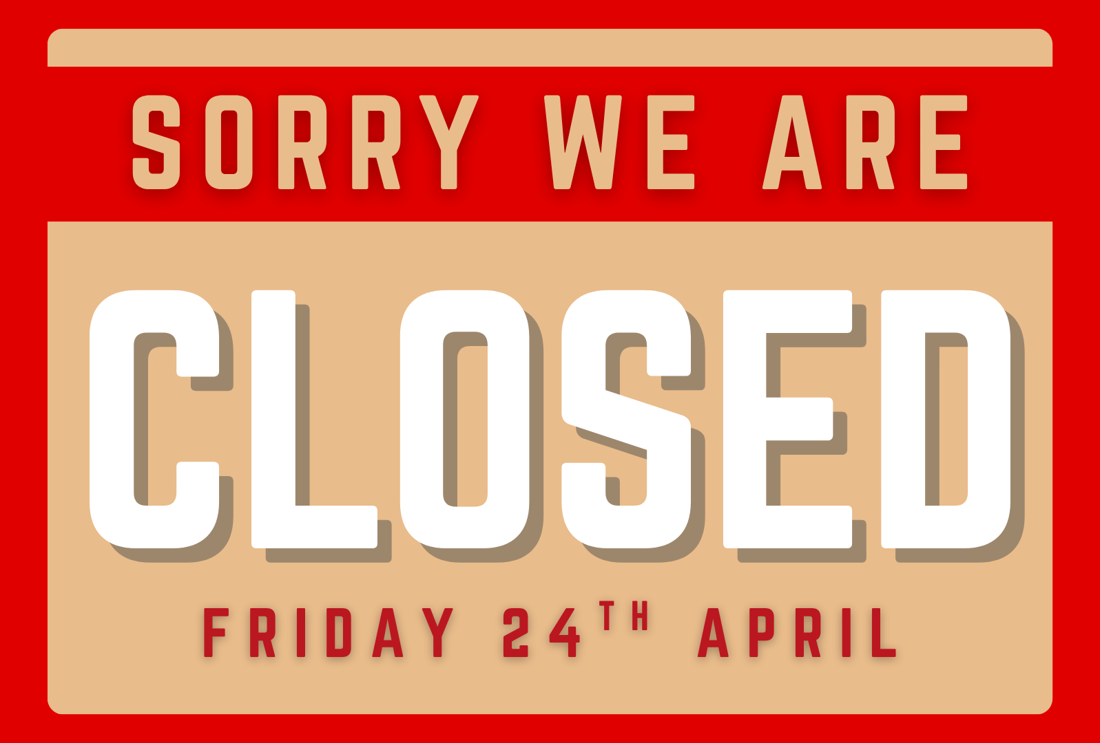 Closed 24th Apr